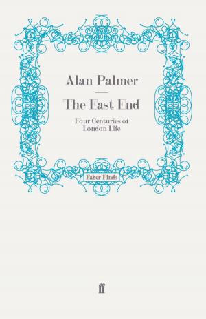 Cover of the book The East End by Moira Buffini, Matt Charman, Penelope Skinner, Jack Thorne