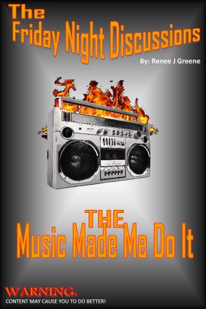 Cover of the book The Friday Night Discussions - The Music Made Me Do It by Laura Vosika, Thomas R. Smith, Dan Blum, Michael Dean