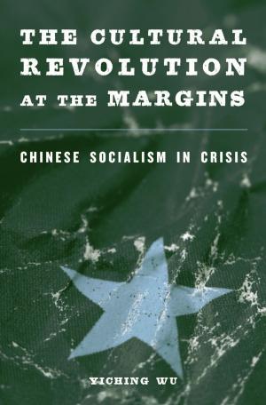 Cover of the book The Cultural Revolution at the Margins by Lisa Goff