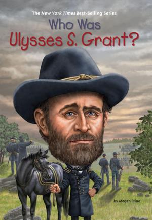 Cover of the book Who Was Ulysses S. Grant? by Kate McMullan