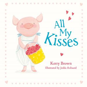 Cover of the book All My Kisses by Judith Rossell