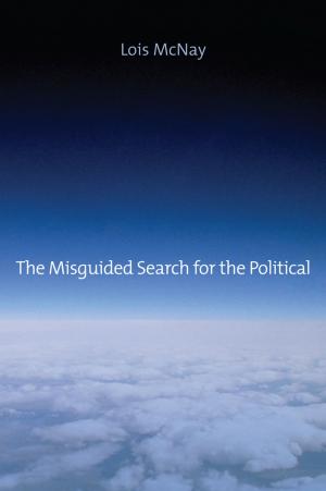 Cover of the book The Misguided Search for the Political by Peter Weverka