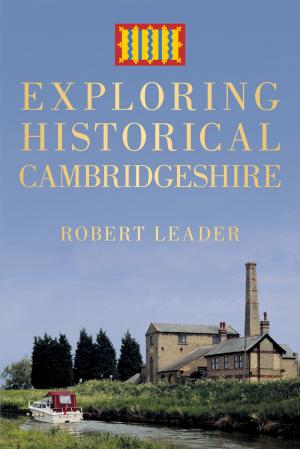 Cover of the book Exploring Historical Cambridgeshire by Gregory Fremont-Barnes