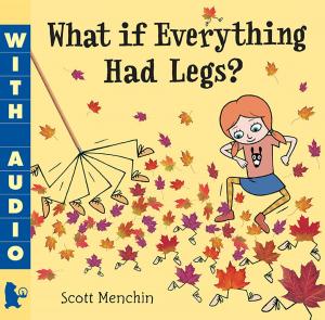 Cover of the book What if Everything Had Legs? by Megan McDonald