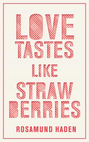 Cover of the book Love Tastes Like Strawberries by Zirk Van den Berg