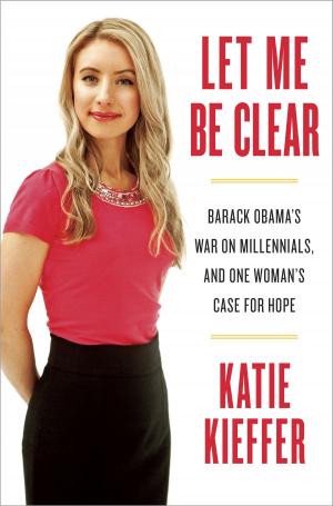 Cover of the book Let Me Be Clear by Katie Ganshert