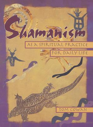 Cover of the book Shamanism As a Spiritual Practice for Daily Life by Thomas Hoover