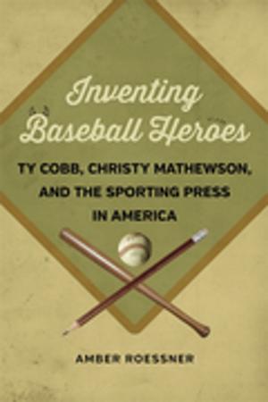 Book cover of Inventing Baseball Heroes