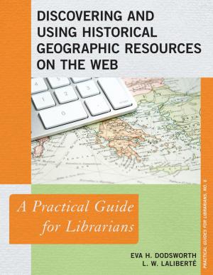 Cover of the book Discovering and Using Historical Geographic Resources on the Web by Leighangela Brady, Lisbeth Johnson
