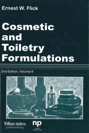 Cover of the book Cosmetic and Toiletry Formulations, Vol. 8 by Ennio Arimondo, Chun C. Lin, Paul R. Berman, B.S., Ph.D., M. Phil