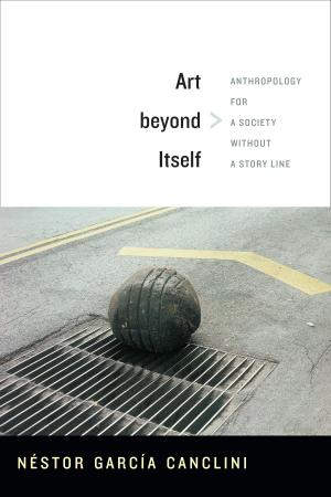 Cover of the book Art beyond Itself by Debjani Ganguly