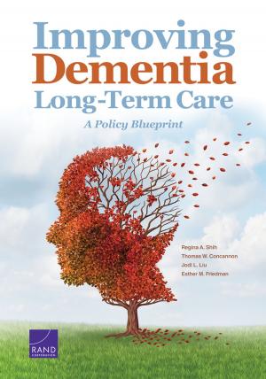 Cover of the book Improving Dementia Long-Term Care by Christine Eibner, Amado Cordova, Sarah A. Nowak, Carter C. Price, Evan Saltzman