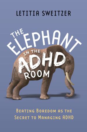 Cover of the book Beating Boredom as the Secret to Managing ADHD by Emily E. Auger