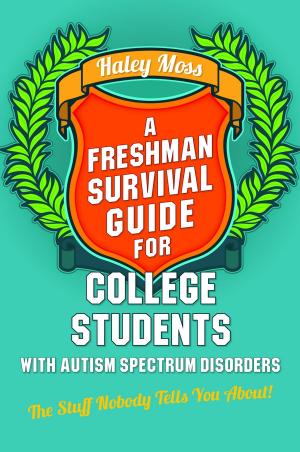 Cover of A Freshman Survival Guide for College Students with Autism Spectrum Disorders