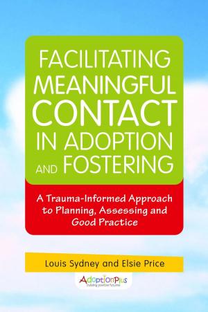 Cover of the book Facilitating Meaningful Contact in Adoption and Fostering by Alec Spencer