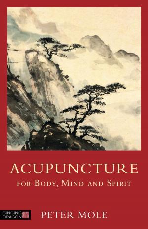 Cover of the book Acupuncture for Body, Mind and Spirit by Stephen Bonzak, Tzu-Ying Chiang