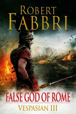 Cover of the book False God of Rome by Robert Fabbri