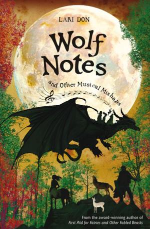 Cover of the book Wolf Notes and other Musical Mishaps by Lari Don