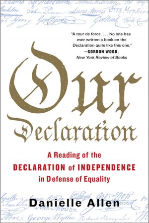 Cover of the book Our Declaration: A Reading of the Declaration of Independence in Defense of Equality by Ray Negron, Sally Cook