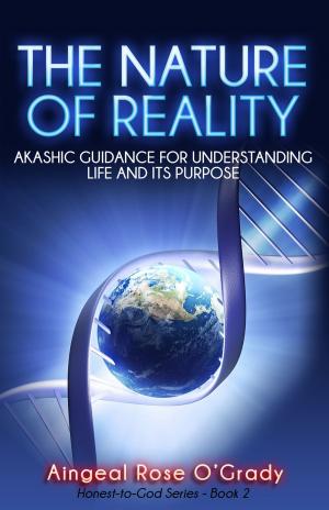 Cover of the book The Nature of Reality: Akashic Guidance for Understanding Life and Its Purpose by Giovanna Lombardi