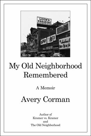 Cover of the book My Old Neighborhood Remembered by Henry Kellerman