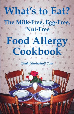 Cover of the book What’s to Eat? The Milk-Free, Egg-Free, Nut-Free Food Allergy Cookbook by RACHAEL WOODSWORTH