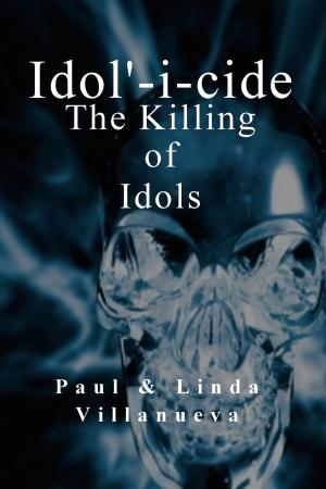 Cover of the book Idolicide: The Killing of Idols by Vishal Jetnarayan
