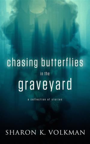 Cover of the book Chasing Butterflies oin the Graveyard: - by Andrew Wheeler