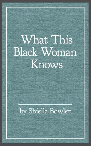 Cover of the book What This Black Woman Knows by Joshua M. Morgan