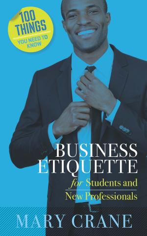 Cover of the book 100 Things You Need To Know: Business Etiquette by David J. Finch, Ray DePaul, S.R. Ringuette