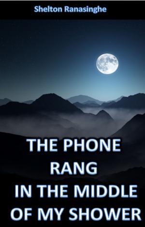 Cover of the book The Phone Rang in the Middle of My Shower by R.L. Kiser