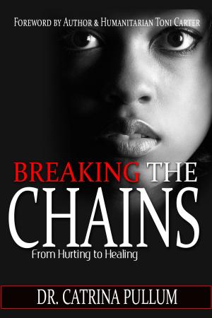 Cover of the book Breaking the Chains: From Hurting to Healing by Elisabeth Yarrow, Morgane Bezou, Illustrator, Mary Werner, Editor