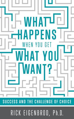 Cover of the book What Happens When You Get What You Want? Success and the Challenge of Choice by Influential Individuals