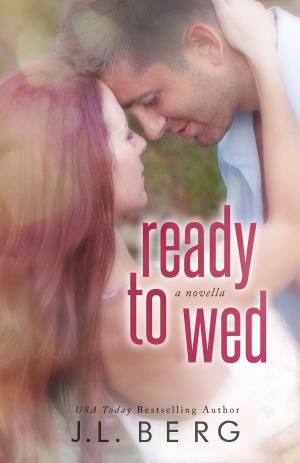 Cover of the book Ready to Wed by J.L. Berg