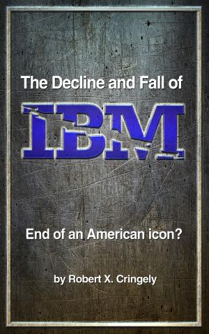 Cover of the book The Decline and Fall of IBM by A. A. Abimiku