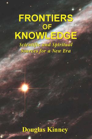 Cover of Frontiers of Knowledge: Scientific and Spiritual Sources for a New Era
