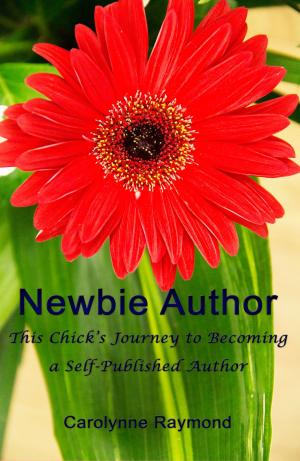 Cover of the book Newbie Author: This Chick's Journey To Becoming A Self-Published Author by Elana Rosenbaum