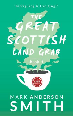 Cover of the book The Great Scottish Land Grab Book 1 by Katarina Jovic
