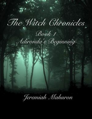 Cover of the book The Witch Chronicles Book 1: Adironda’s Beginning by Gary Morton