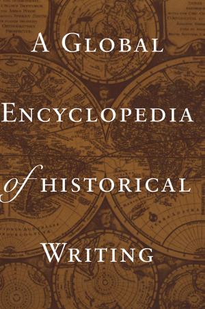 Cover of the book A Global Encyclopedia of Historical Writing by David Seidl