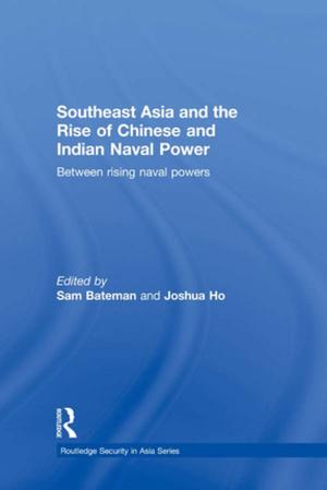 Cover of Southeast Asia and the Rise of Chinese and Indian Naval Power