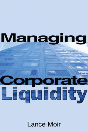 Cover of the book Managing Corporate Liquidity by Marina Larionova