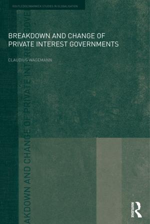 Cover of the book Breakdown and Change of Private Interest Governments by Raoul Bianchi, Marcus Stephenson