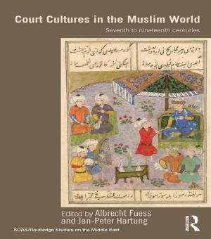 Cover of the book Court Cultures in the Muslim World by 
