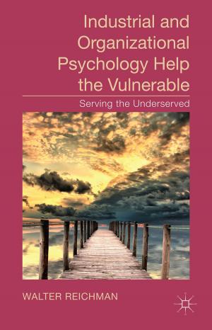 Cover of the book Industrial and Organizational Psychology Help the Vulnerable by Rowan Bayne