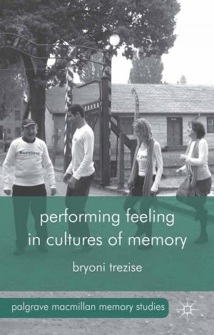Cover of the book Performing Feeling in Cultures of Memory by José Maria Viedma Marti, Maria do Rosario Cabrita