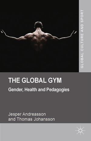Cover of the book The Global Gym by Liz Herbert McAvoy, Diane Watt