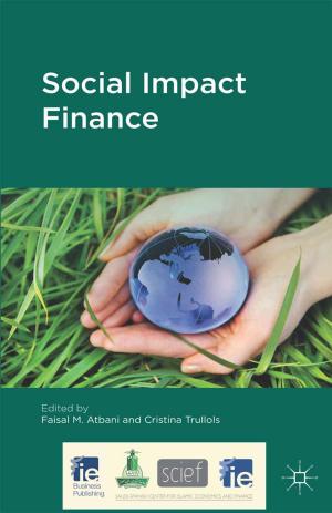 Cover of the book Social Impact Finance by Sandra Gollin-Kies, David R. Hall, Stephen H. Moore