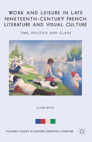 Cover of the book Work and Leisure in Late Nineteenth-Century French Literature and Visual Culture by S. Wisor