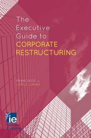 Cover of the book The Executive Guide to Corporate Restructuring by Marina Orsini-Jones, Fiona Lee